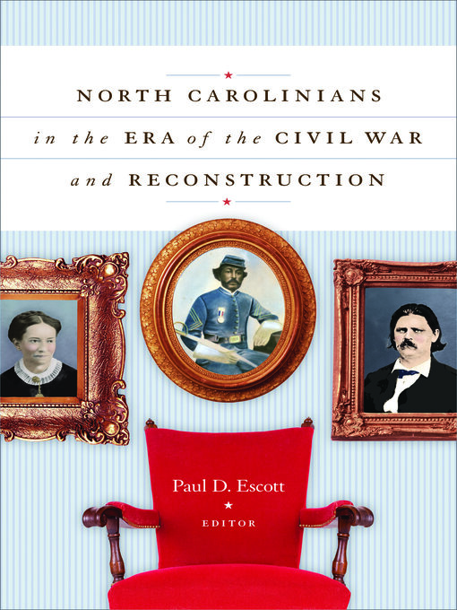 Title details for North Carolinians in the Era of the Civil War and Reconstruction by Paul D. Escott - Available
